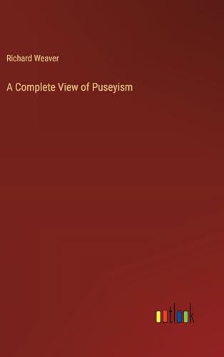 A Complete View of Puseyism von Outlook Verlag