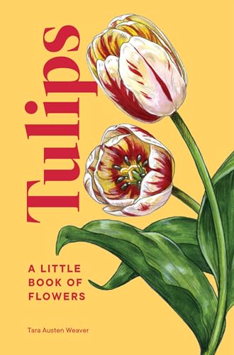 Tulips: A Little Book of Flowers (Little Book of Natural Wonders) von Sasquatch Books
