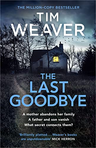 The Last Goodbye: The heart-pounding new thriller from the bestselling author of The Blackbird The Last Goodbye: The heart-pounding new thriller from the bestselling author of The Blackbird