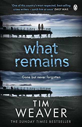 What Remains: The unputdownable thriller from author of Richard & Judy thriller No One Home (David Raker Missing Persons, 6)