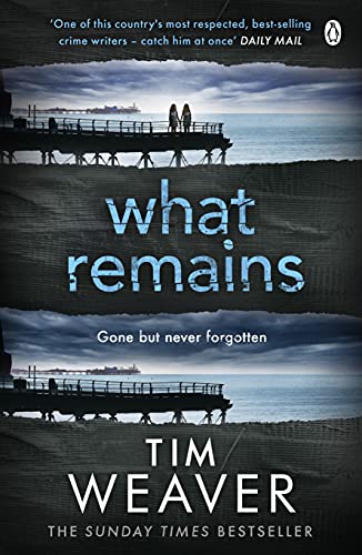 What Remains: The unputdownable thriller from author of Richard & Judy thriller No One Home (David Raker Missing Persons, 6)