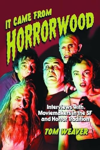 It Came from Horrorwood: Interviews with Moviemakers in the SF and Horror Tradition von McFarland & Company