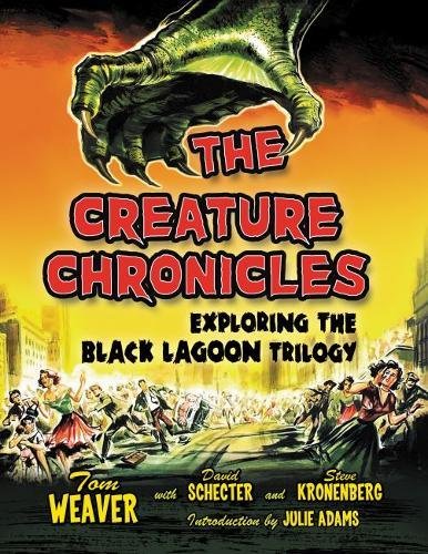 The Creature Chronicles: Exploring the Black Lagoon Trilogy von McFarland & Company