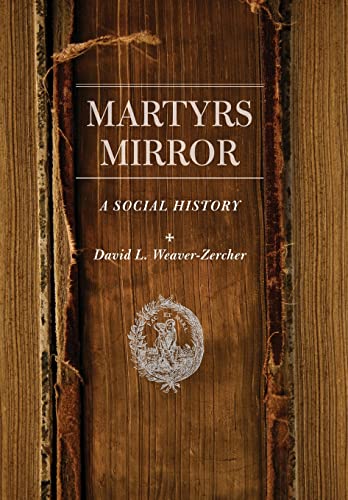 Martyrs Mirror: A Social History (Young Center Books in Anabaptist and Pietist Studies) von Johns Hopkins University Press