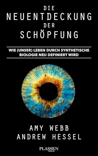 Die Neuentdeckung der Schöpfung: Wie (unser) Leben durch synthetische Biologie neu definiert wird