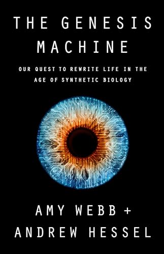 The Genesis Machine: Our Quest to Rewrite Life in the Age of Synthetic Biology von PublicAffairs