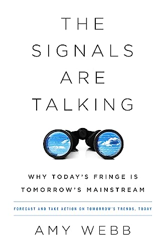 The Signals Are Talking: Why Today's Fringe Is Tomorrow's Mainstream von PublicAffairs