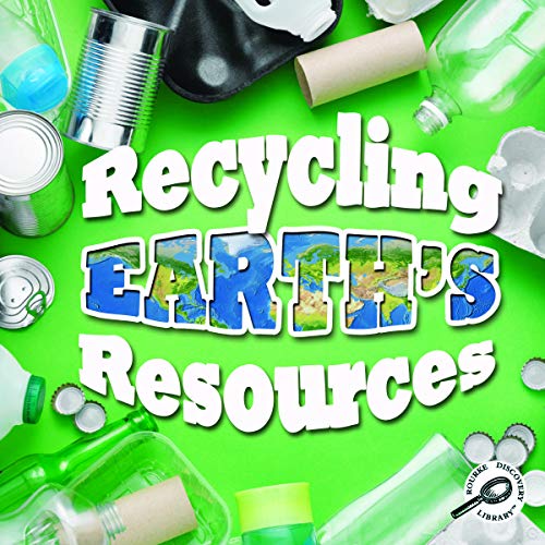 Recycling Earth's Resources (Green Earth Discovery Library)