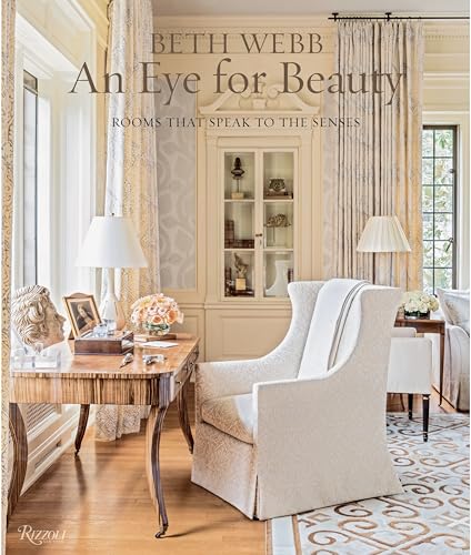 Beth Webb: An Eye for Beauty: Rooms That Speak to the Senses von Rizzoli