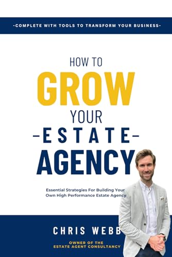 How To Grow Your Estate Agency: Essential Strategies For Building Your Own High Performance Estate Agency von Independently published