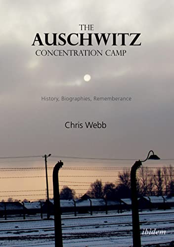 The Auschwitz Concentration Camp: History, Biographies, Remembrance von Ibidem Press