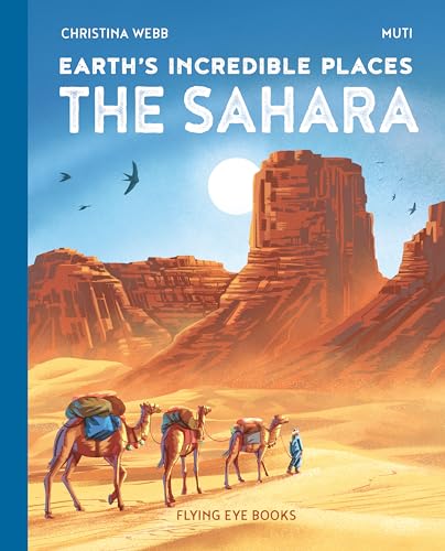 Earth's Incredible Places: Sahara von Flying Eye Books