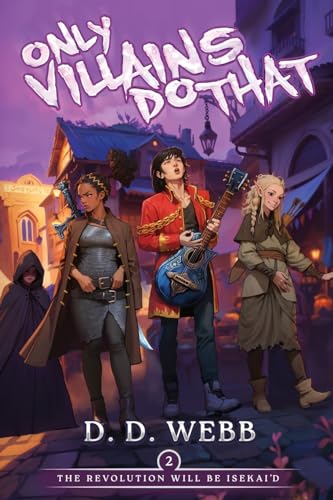 The Revolution Will Be Isekai'd: An Isekai Adventure (Only Villains Do That, 2) von Podium Publishing