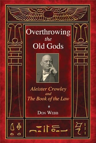 Overthrowing the Old Gods: Aleister Crowley and the Book of the Law