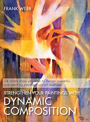 Strengthen Your Paintings With Dynamic Composition von Echo Point Books & Media