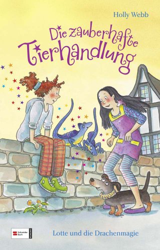 Die zauberhafte Tierhandlung, Band 02: Lotte und die Drachenmagie Die zauberhafte Tierhandlung, Band 02: Lotte und die Drachenmagie von Schneiderbuch