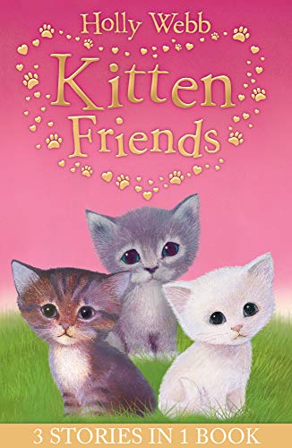 Holly Webb's Kitten Friends: Lost in the Snow, Smudge the Stolen Kitten, The Kitten Nobody Wanted von Little Tiger Press
