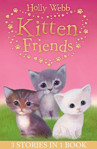 Holly Webb's Kitten Friends: Lost in the Snow, Smudge the Stolen Kitten, The Kitten Nobody Wanted von Little Tiger Press