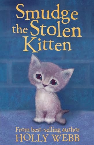 Smudge the Stolen Kitten (Holly Webb: Animal Stories, Band 17)