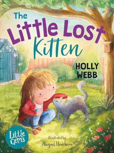 The Little Lost Kitten: An adorable stray kitten might be just what Lucy and her dad need in this gentle and heartwarming animal story from worldwide bestseller Holly Webb. (Little Gems)