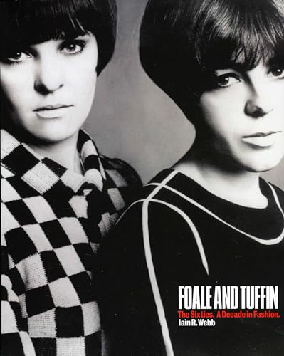 Foale and Tuffin: the Sixties. a Decade in Fashion