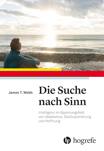 Die Suche nach Sinn: Intelligenz im Spannungsfeld von Idealismus, Desillusionierung und Hoffnung von HOGREFE (VORM. VERLAG HANS HUBER )