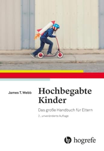 Hochbegabte Kinder: Das große Handbuch für Eltern von Hogrefe AG