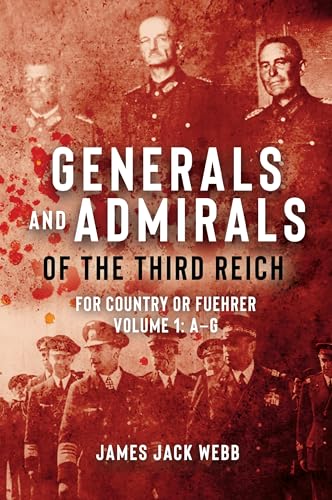 Generals and Admirals of the Third Reich: For Country or Fuhrer (1) von Casemate Publishers