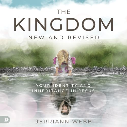 The Kingdom, New and Revised: Your Identity and Inheritance in Christ von Destiny Image Publishers