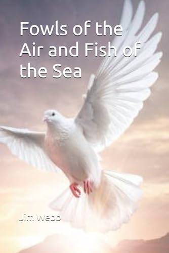 Fowls of the Air and Fish of the Sea von Independently published