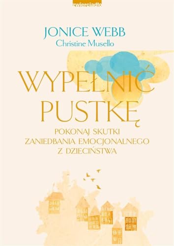Wypełnić pustkę: Pokonaj skutki zaniedbania emocjonalnego z dzieciństwa