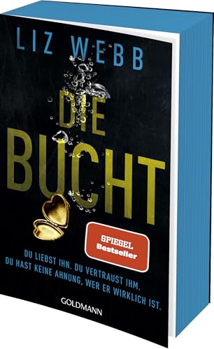 Die Bucht: Du liebst ihn. Du vertraust ihm. Doch du hast keine Ahnung, wer er wirklich ist. - Mit attraktivem farbigem Buchschnitt - Roman von Goldmann Verlag