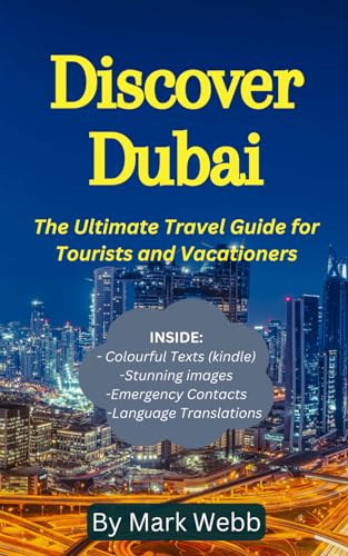 Discover Dubai: The Ultimate Travel Guide for Tourists and Vacationers von Independently published