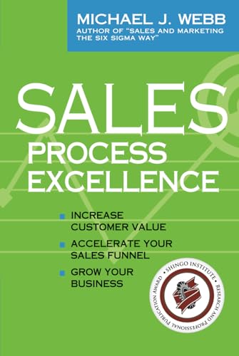 Sales Process Excellence: Increase Customer Value, Accelerate Your Sales Funnel, Grow Your Business von Sales Performance Consultants, Incorporated
