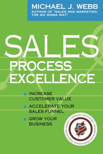 Sales Process Excellence: Increase Customer Value, Accelerate Your Sales Funnel, Grow Your Business von Sales Performance Consultants, Incorporated