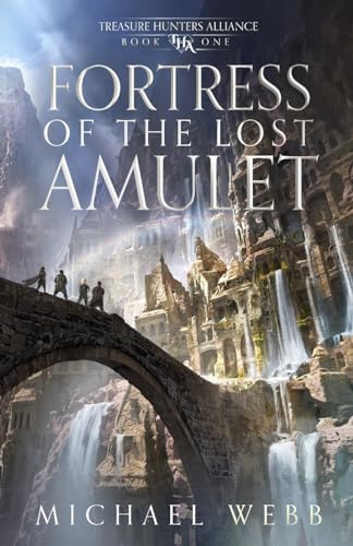 Fortress of the Lost Amulet (Treasure Hunters Alliance, Band 1)