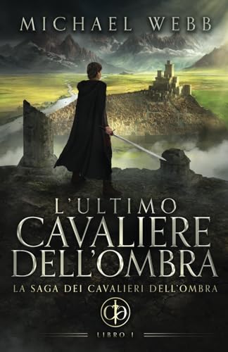 L’ultimo cavaliere dell’ombra (La saga dei Cavalieri dell'Ombra, Band 1) von LMBPN International