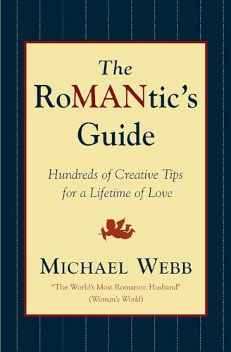 RoMantic's Guide, The: Hundreds of Creative Tips for a Lifetime of Love