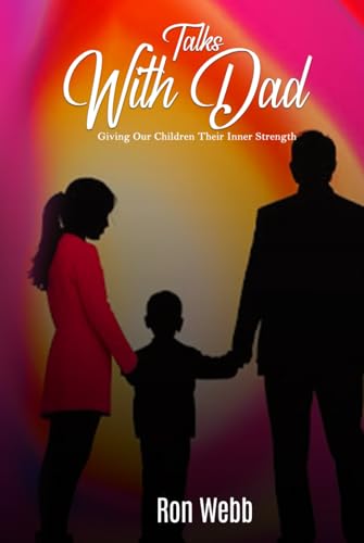 Talks With Dad: Giving our children their inner strength von Self-Publish