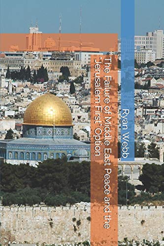 The Failure of Middle East Peace and the "Jerusalem First" Option von Independently Published