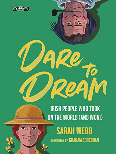 Dare to Dream: Irish People Who Took on the World (and Won!) von O'Brien Press