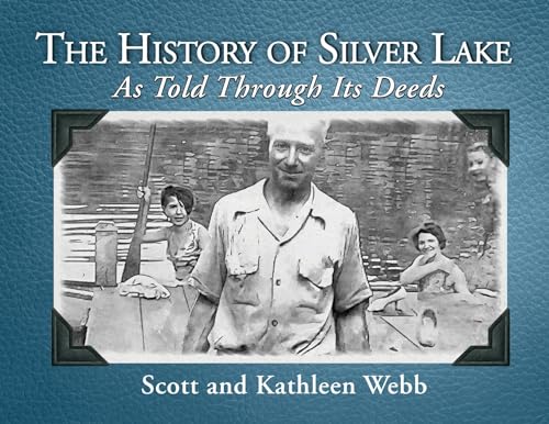 The History of Silver Lake: As Told Through Its Deeds von Gwn Publishing, LLC