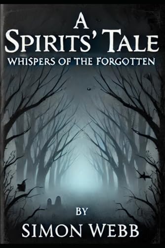 A Spirits Tale: Whispers of the Forgotten