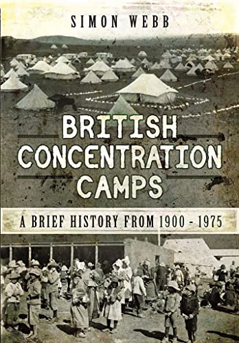 British Concentration Camps: A Brief History from 1900-1975 von Pen & Sword History