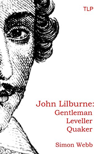 John Lilburne: Gentleman, Leveller, Quaker von Langley Press