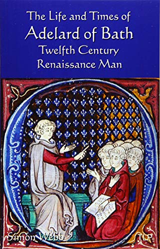 The Life and Times of Adelard of Bath: Twelfth Century Renaissance Man von The Langley Press