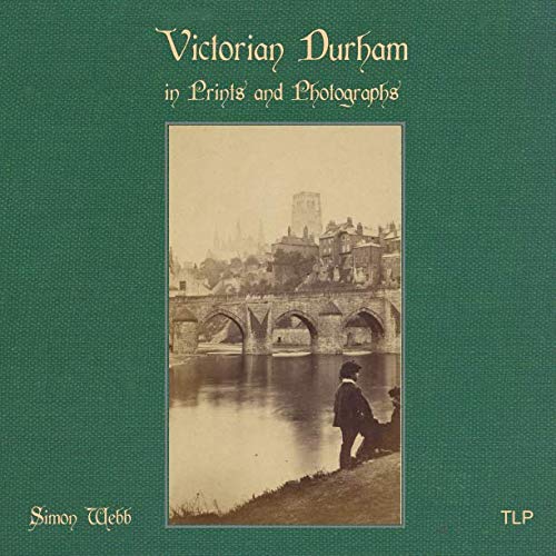 Victorian Durham in Prints and Photographs von The Langley Press