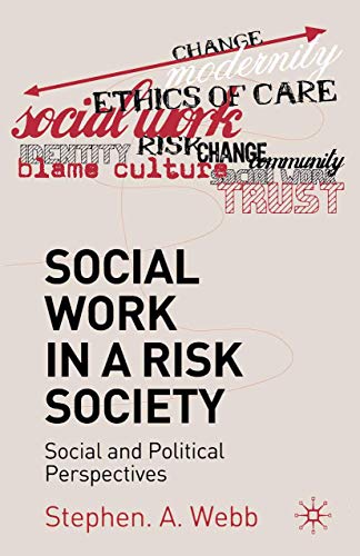 Social Work in a Risk Society: Social and Political Perspectives