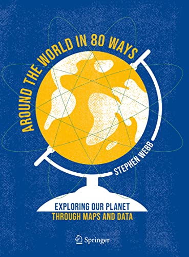 Around the World in 80 Ways: Exploring Our Planet Through Maps and Data von Springer