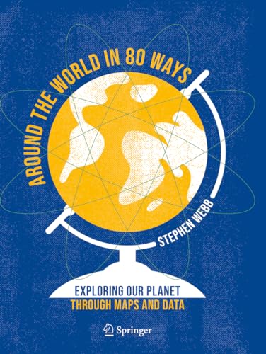 Around the World in 80 Ways: Exploring Our Planet Through Maps and Data von Springer